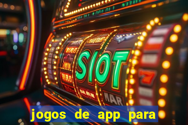 jogos de app para ganhar dinheiro