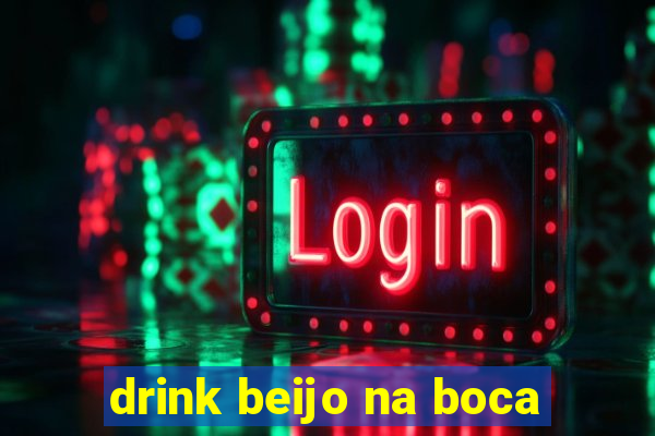 drink beijo na boca