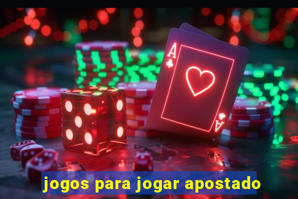 jogos para jogar apostado