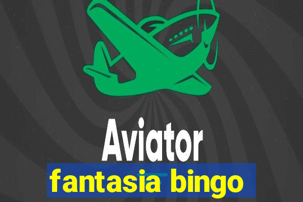 fantasia bingo