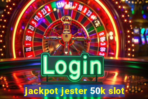 jackpot jester 50k slot