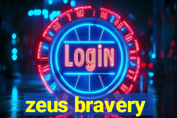 zeus bravery