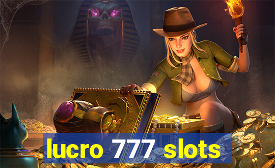 lucro 777 slots