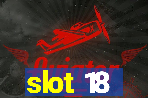 slot 18