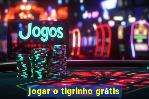 jogar o tigrinho grátis