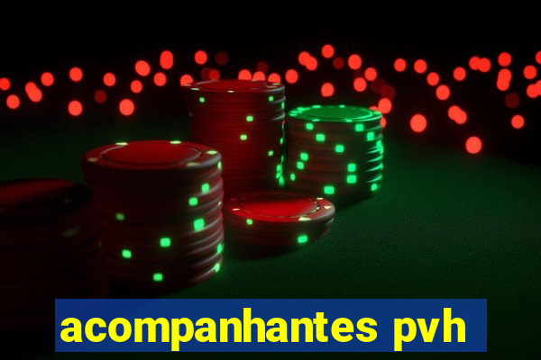 acompanhantes pvh