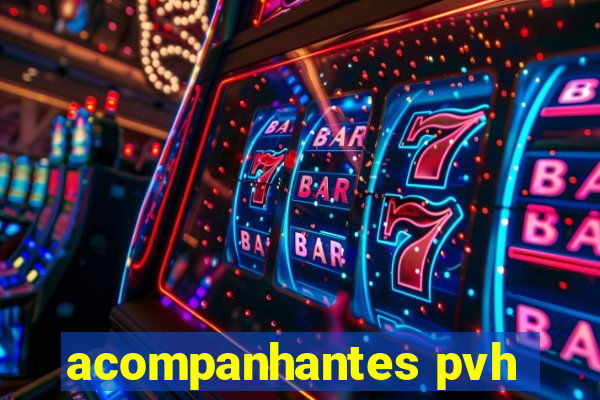 acompanhantes pvh