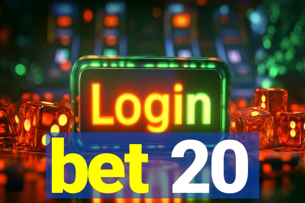 bet 20