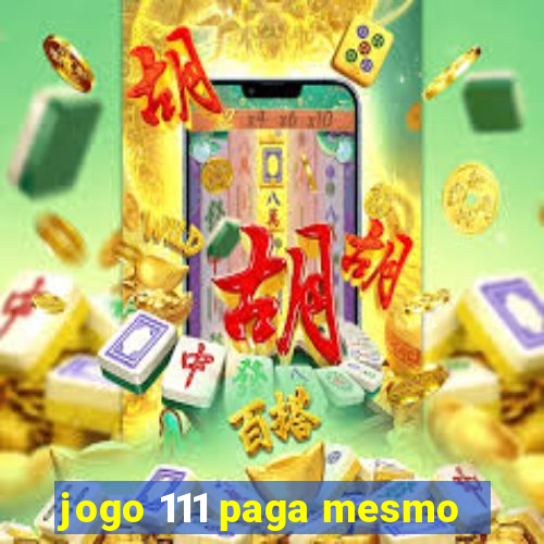 jogo 111 paga mesmo