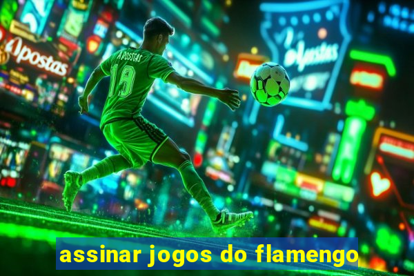 assinar jogos do flamengo