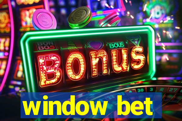 window bet