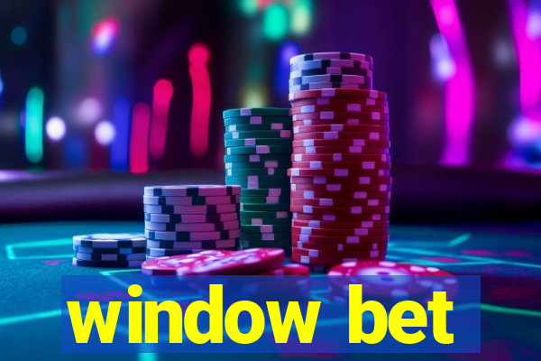 window bet