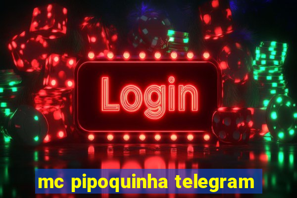 mc pipoquinha telegram