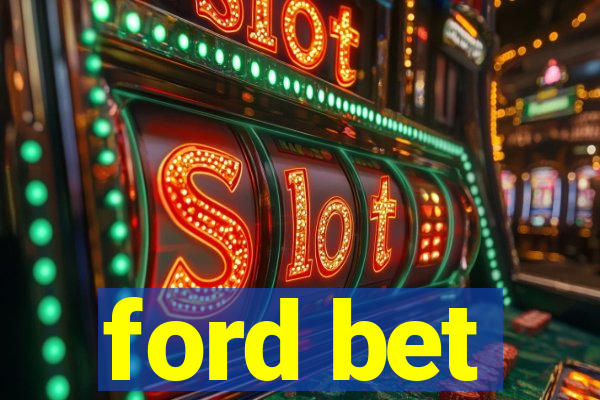 ford bet