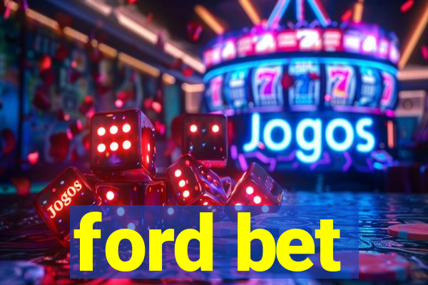 ford bet