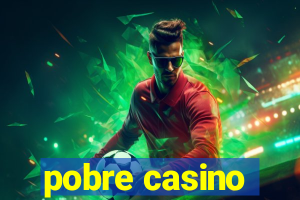 pobre casino