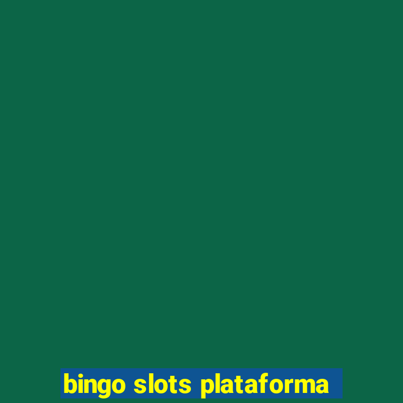 bingo slots plataforma