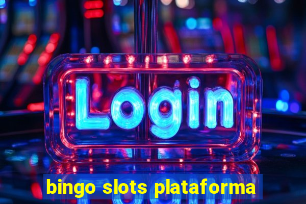 bingo slots plataforma