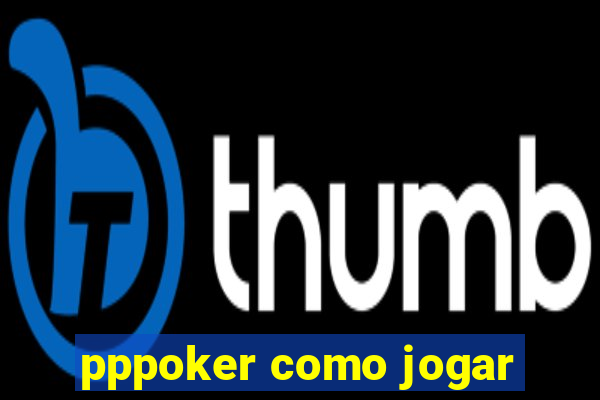 pppoker como jogar