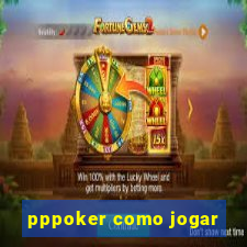 pppoker como jogar