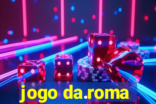 jogo da.roma