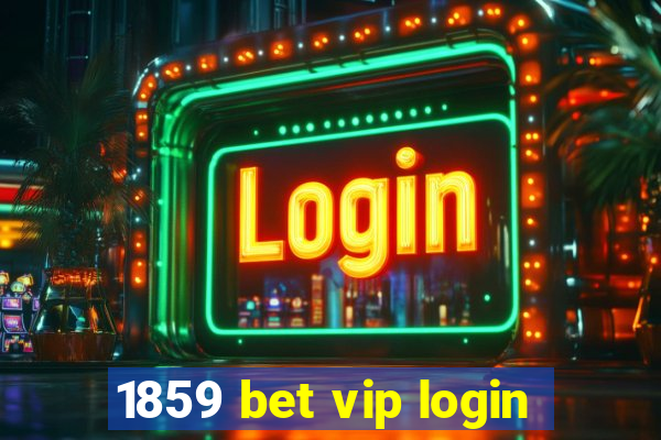 1859 bet vip login