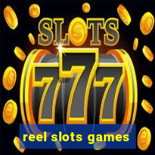 reel slots games