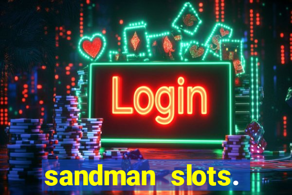 sandman slots. casino journey