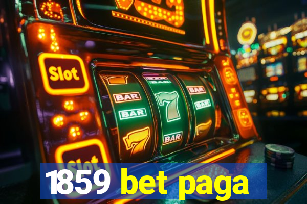 1859 bet paga