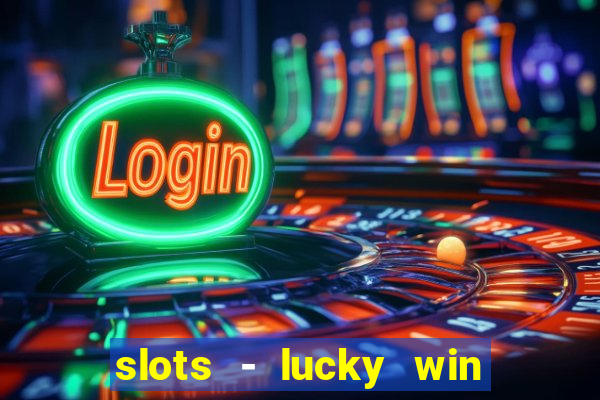 slots - lucky win casino games