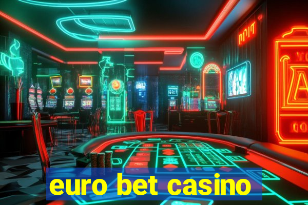 euro bet casino