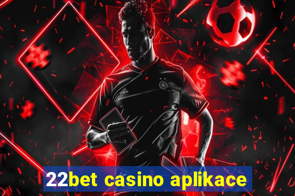 22bet casino aplikace