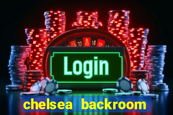 chelsea backroom casting couch