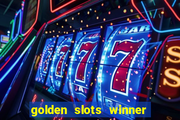 golden slots winner como sacar