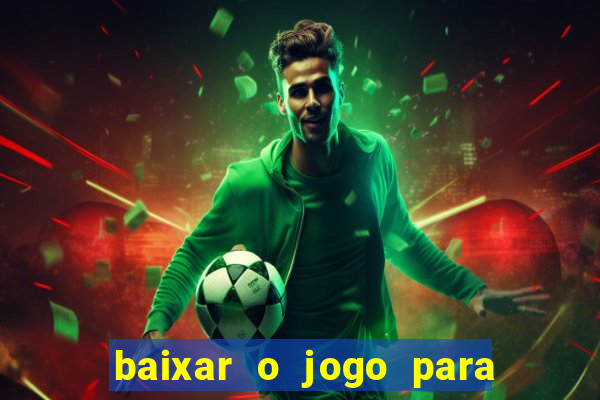 baixar o jogo para ganhar dinheiro