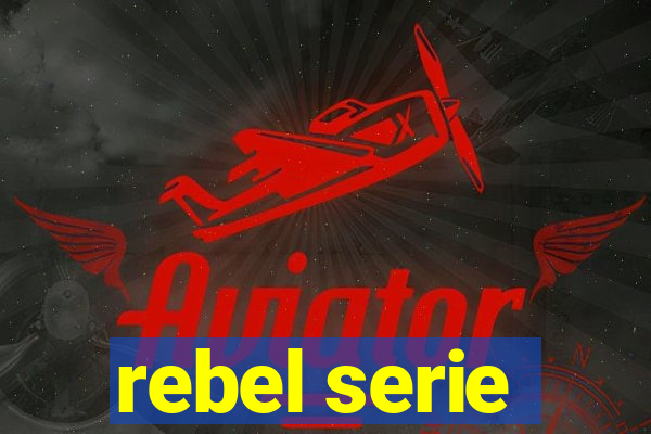 rebel serie