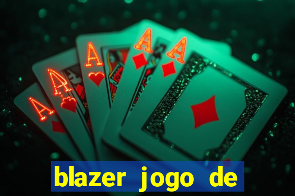 blazer jogo de aposta pra ganhar dinheiro