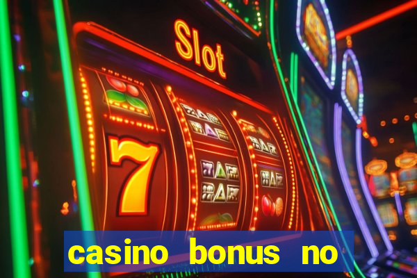 casino bonus no deposit bonus