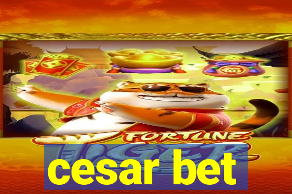 cesar bet