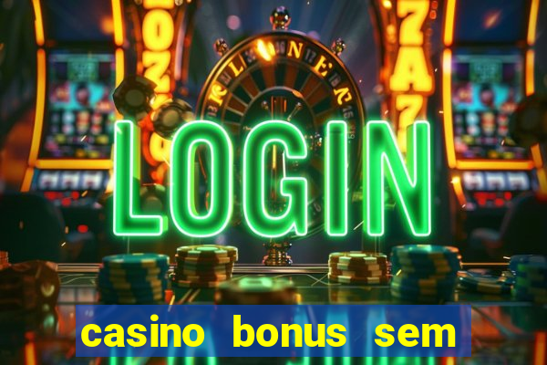 casino bonus sem deposito 2024