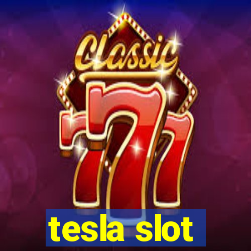 tesla slot