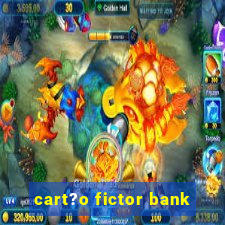 cart?o fictor bank