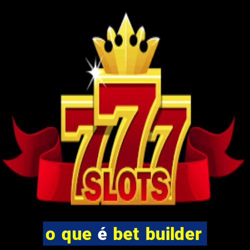 o que é bet builder