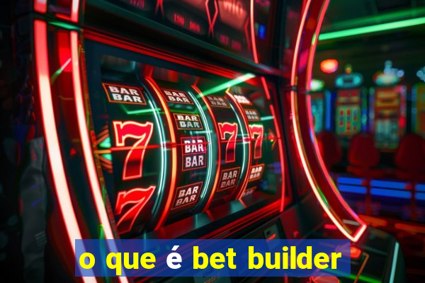 o que é bet builder