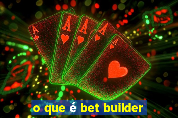 o que é bet builder