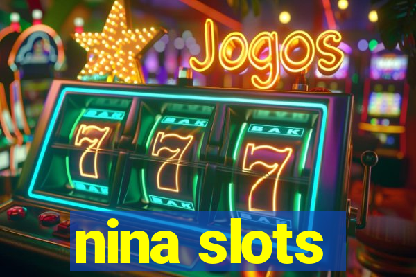 nina slots