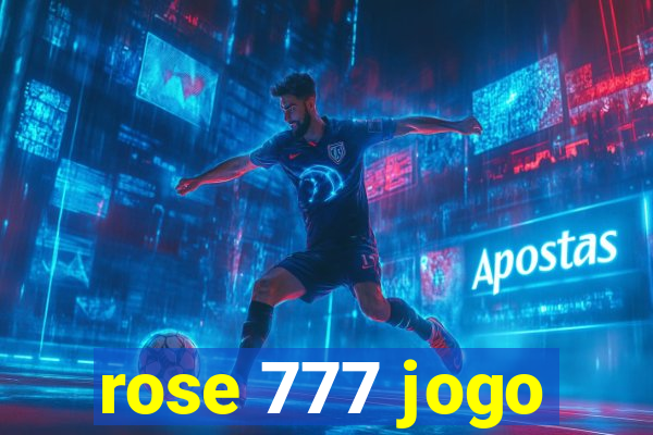 rose 777 jogo