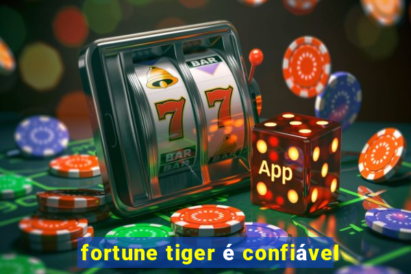 fortune tiger é confiável