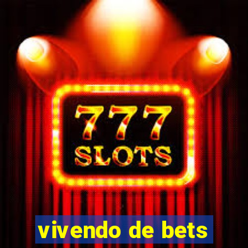 vivendo de bets