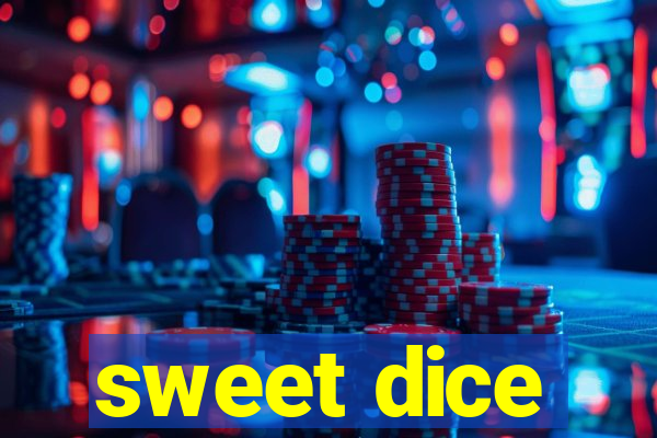 sweet dice